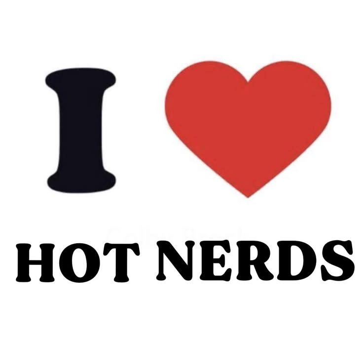 the words i love hot nerds are written in black and red on a white background