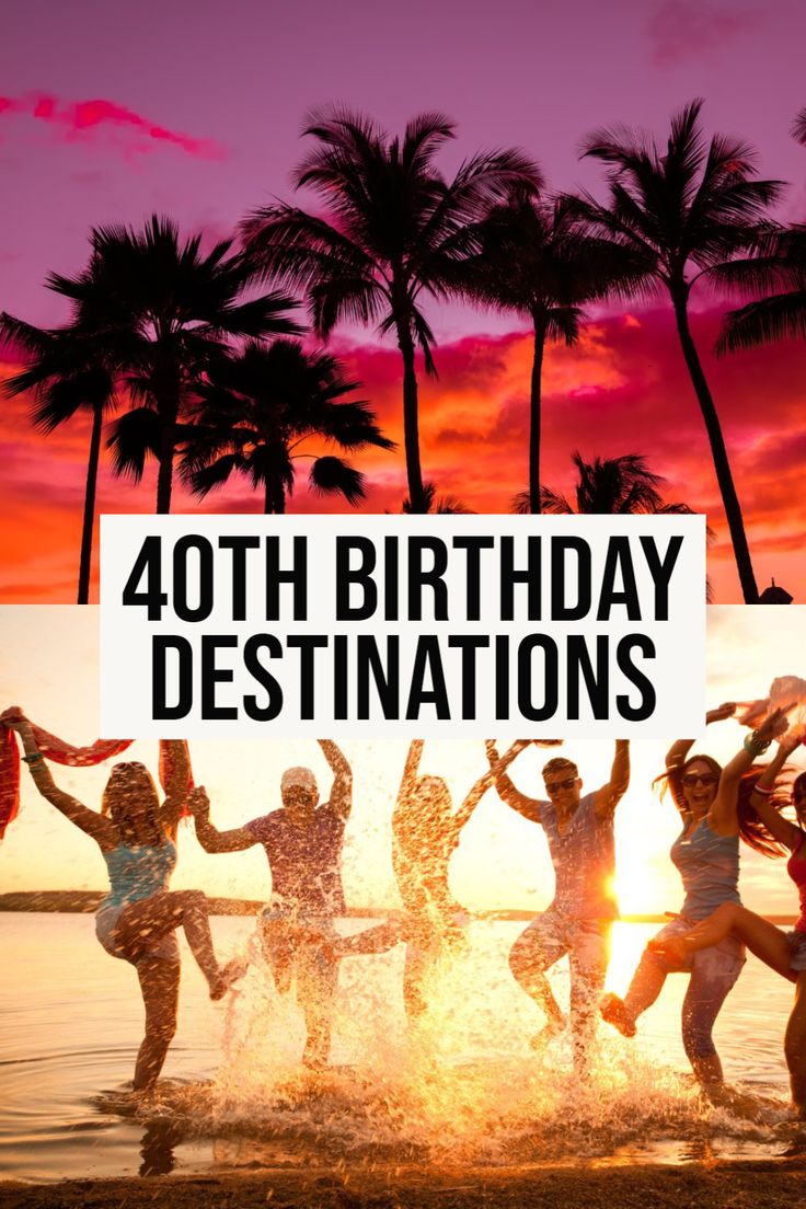 people jumping in the water with palm trees behind them and text that reads, forty birthday destinations