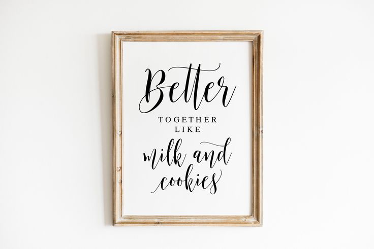 a framed poster with the words better together like wild and cookies in black ink on a white wall