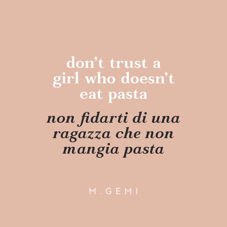 a quote that says don't trust a girl who doesn't eat pasta