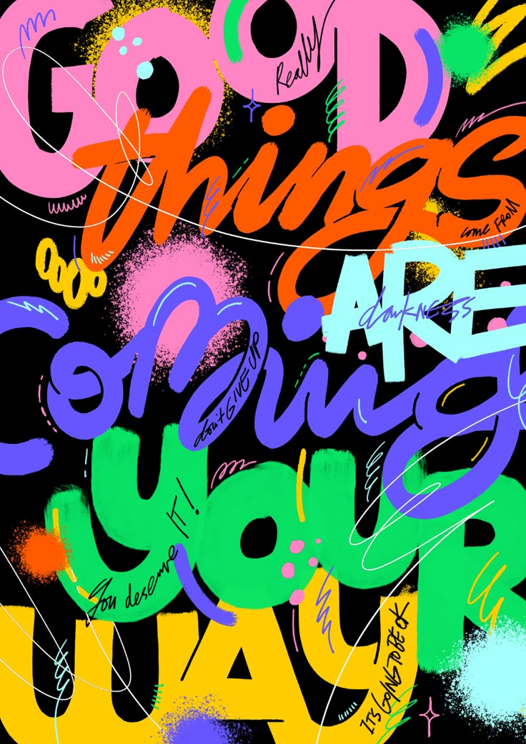 a poster with the words good things are coming your way written in different colors and shapes