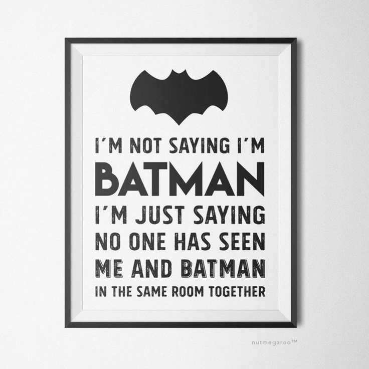 a black and white poster with the words i'm not saying i'm batman