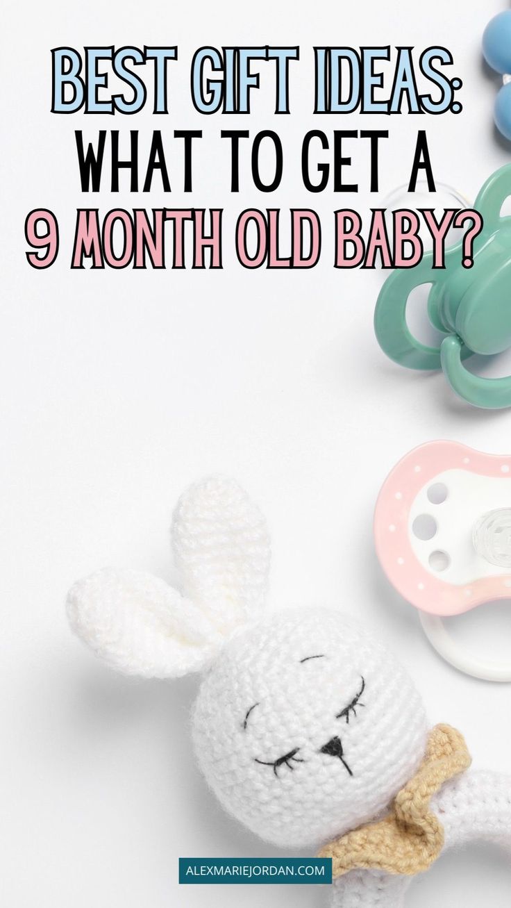 a crocheted bunny toy and pacifier with the words best gift ideas what to get a 9 month old baby?