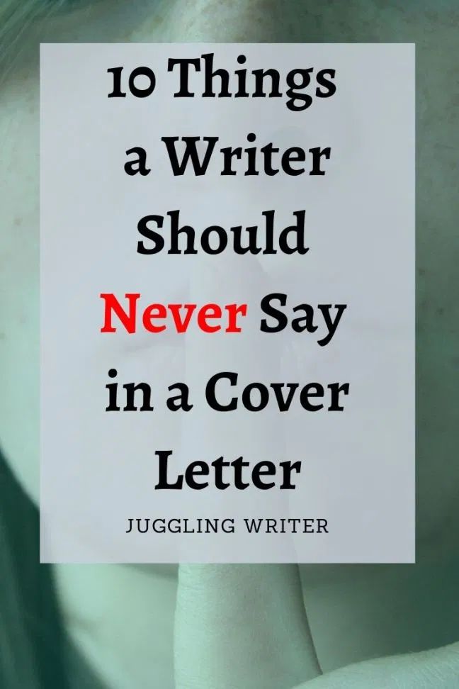 a woman covering her face with her hand and the words 10 things a writer should never say in a cover letter