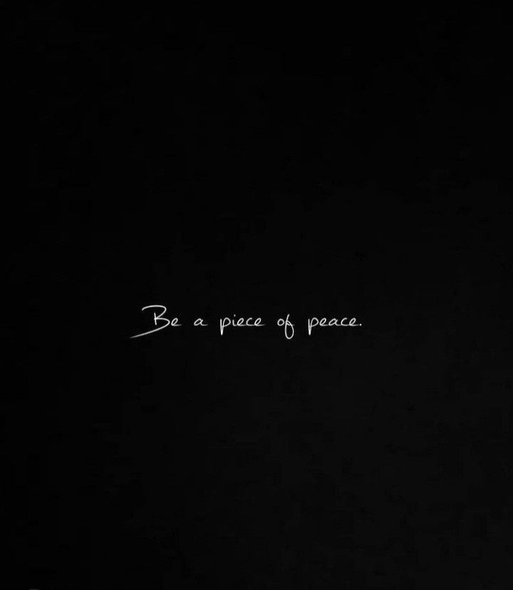 the words be a piece of peace written in white on a black background