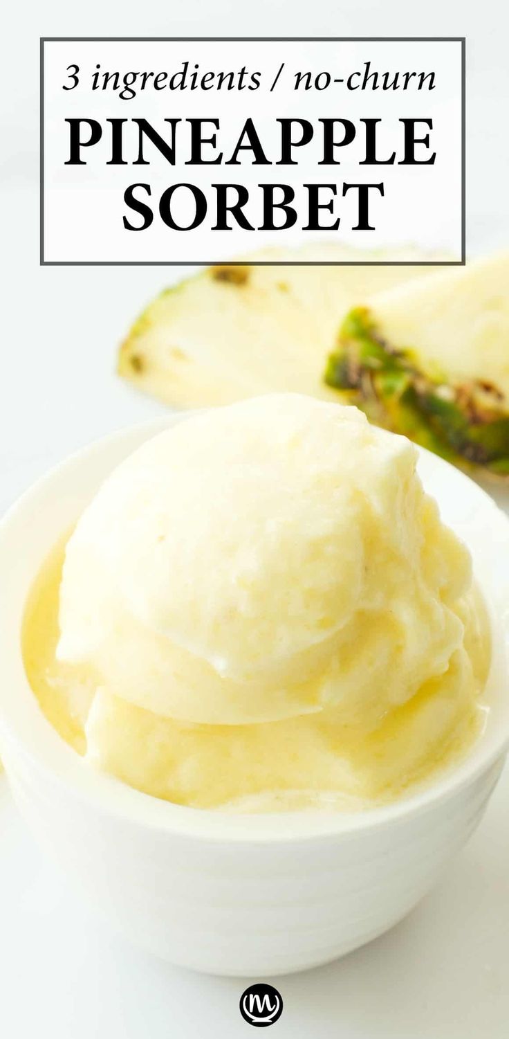 three ingredients / no - churn pineapple sorbet in a white bowl