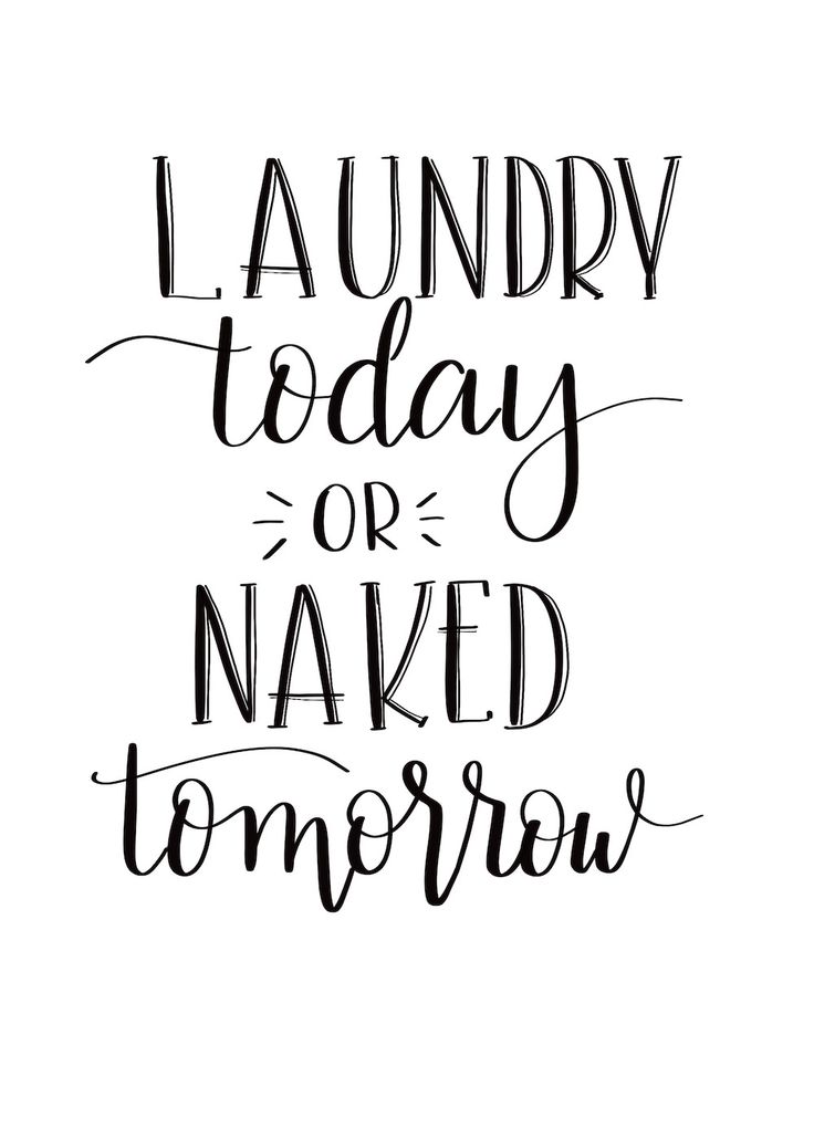 the words laundry today or naked tomorrow written in cursive ink on white paper