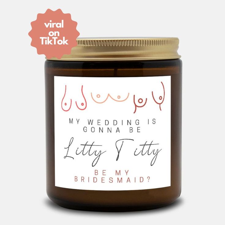 a wedding candle that says, my wedding is gon na be litty be my bridesmaid