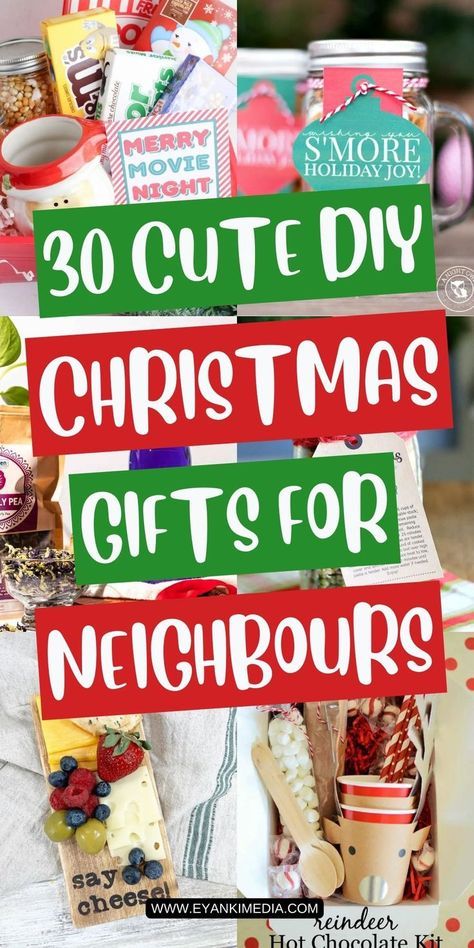 christmas gifts for neighbories with text overlay that reads 30 cute diy christmas gifts for neighbors