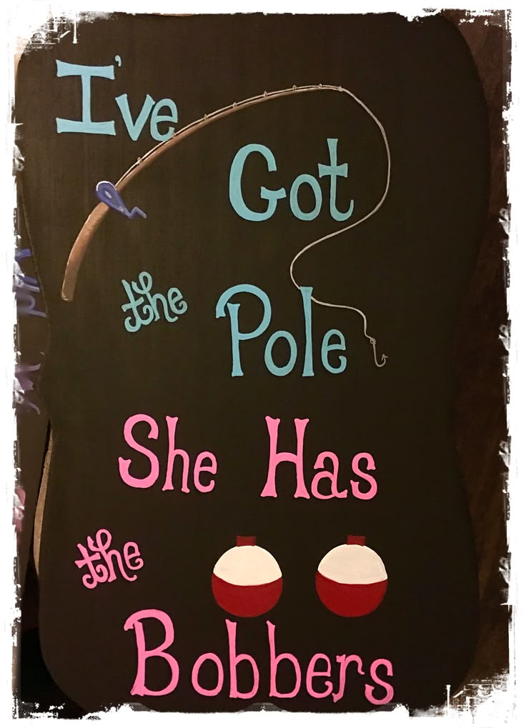 a sign that says, i've got the pole she has the bobbers