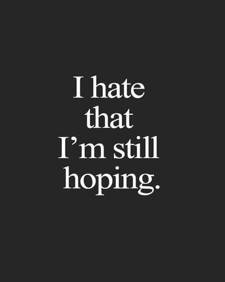 Still Hoping, Quotes Deep Feelings, Inspirational Quotes About Love, Breakup Quotes, Heart Quotes, Les Sentiments, Crush Quotes, Deep Thought Quotes, Reality Quotes