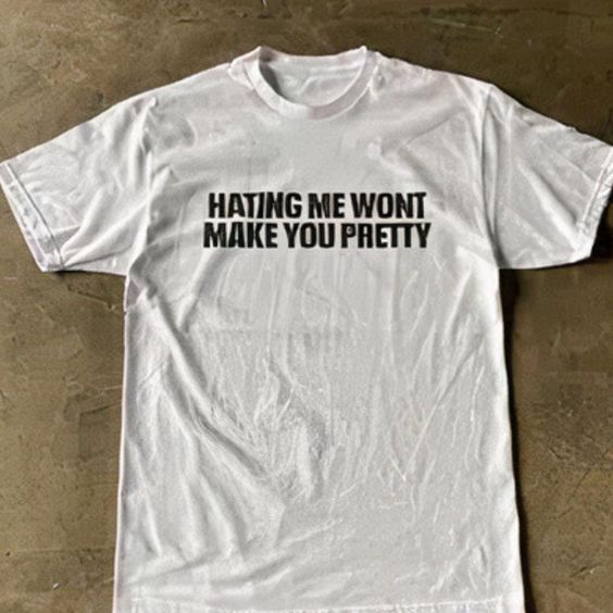 Hate Me Wouldn  t Make You Pretty T Shirt Easy 30 day return policy Weird Shirts Aesthetic, Funny T-shirts, White Shirt Y2k, Shirts With Words, Shirts To Make, Silly Shirts, Shirts With Sayings Funny, Tshirts Ideas, Queer Shirt