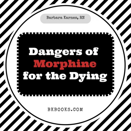 Dear Barbara, Talk about the dangers of giving morphine to one who is dying? I have written many articles on morphine yet I repeatedly get this question. What that tells me is how big the fear is, and how lacking the knowledge, around the use of morphine. Hospice Quotes, Hospice Nursing, Charting For Nurses, Elderly Caregiver, Hospice Nurse, Nurse Inspiration, Life Planning, Hospice Care, Nurse Stuff