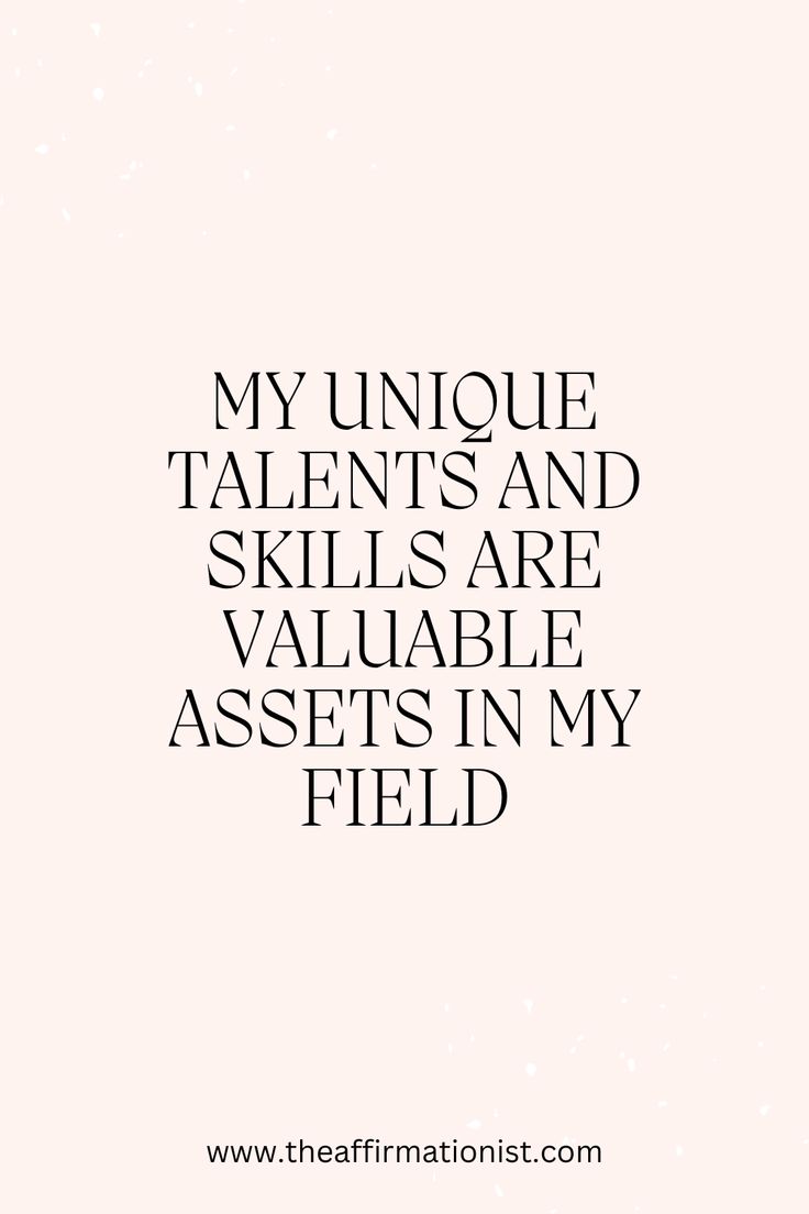 a quote that says, my unique talent and skills are valuable aspects in my field