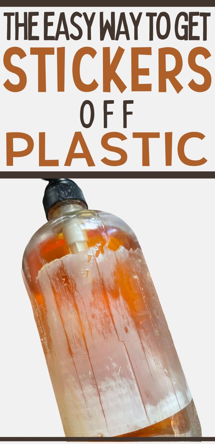 Pin title reads "the easy way to get stickers off plastic." Background image shows a soap pump bottle with leftover sticky residue after peeling off the label sticker. How To Remove Sticky Label Residue, Removing Labels From Glass Bottles, How To Get Sticky Labels Off Jars, How To Remove Glue Residue Sticky Labels, Removing Glue From Jars, How To Take Labels Off Glass Bottles, Removing Sticky Labels From Glass Jars, Remove Adhesive From Glass Jars, How To Get Rid Of Sticky Label Residue