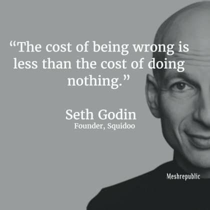 a black and white photo with a quote on it that says, the cost of being wrong is less than the cost of doing nothing