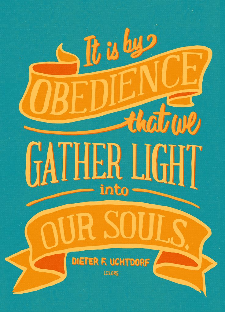 an orange and blue poster with the words it is by obedience that we gather light into our soul