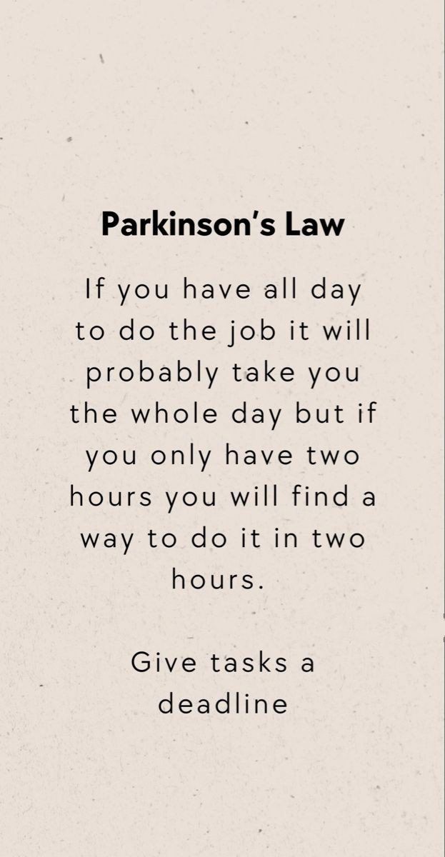 a quote on the topic of parkson's law, if you have a all day to do the job it will probably take