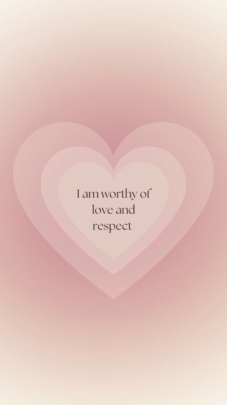 a heart with the words i am worthy of love and respect