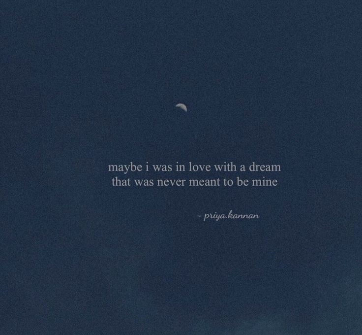 the moon is in the sky and there is a quote on it that says maybe i was in love with a dream that was never meant to be mine