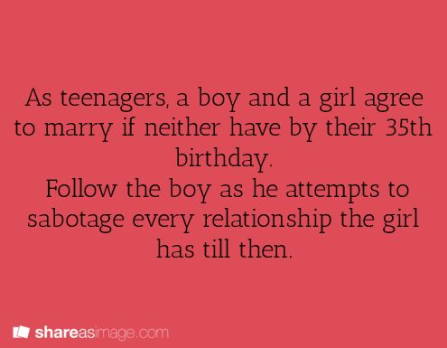 a quote that says as teenagers, a boy and a girl agree to marry if nether have by their 35th birthday