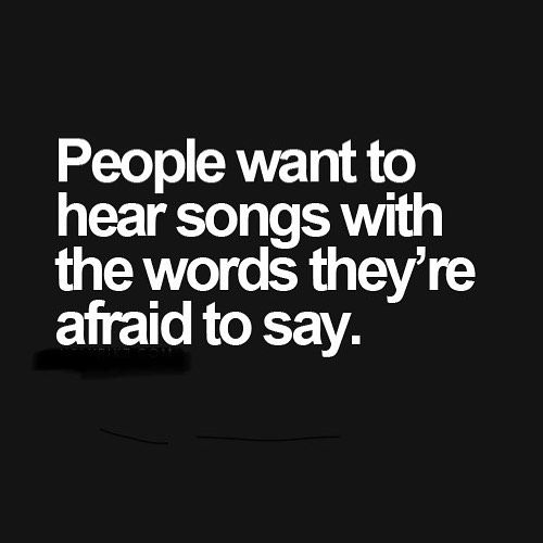 the words people want to hear songs with the words they're afraid to say