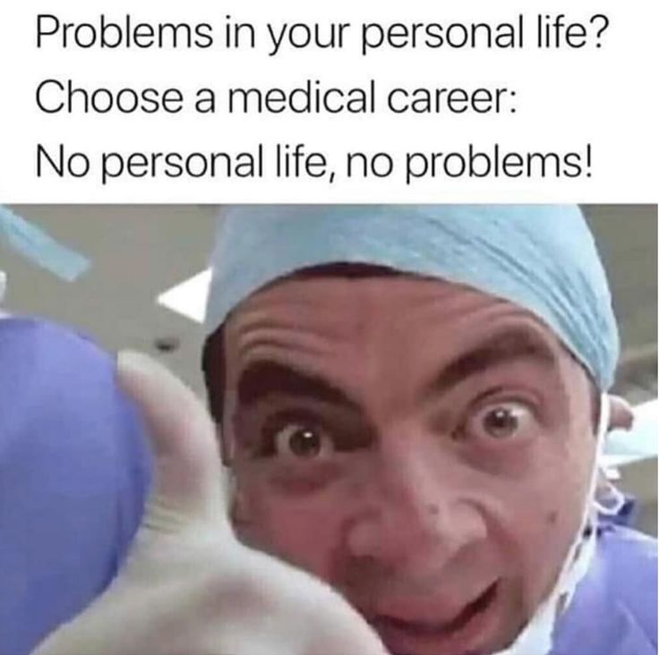 a man in scrubs holding up a blue ball with the words, problems in your personal life? choose a medical career no personal life, no problems