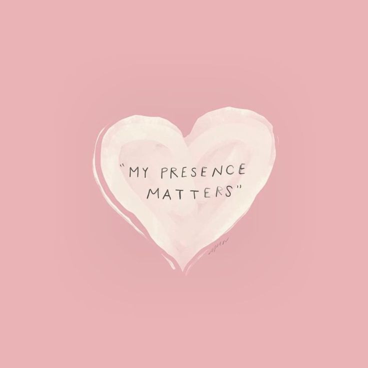 a pink heart with the words, my presence matters matter