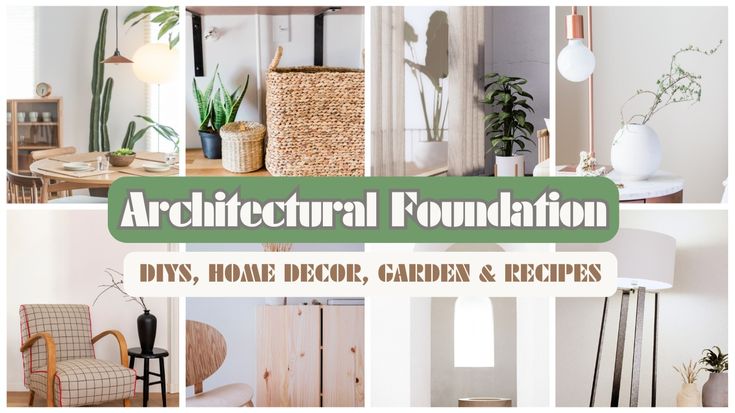 Architectural Foundation | DIYs, Home Decor, Garden & Recipes