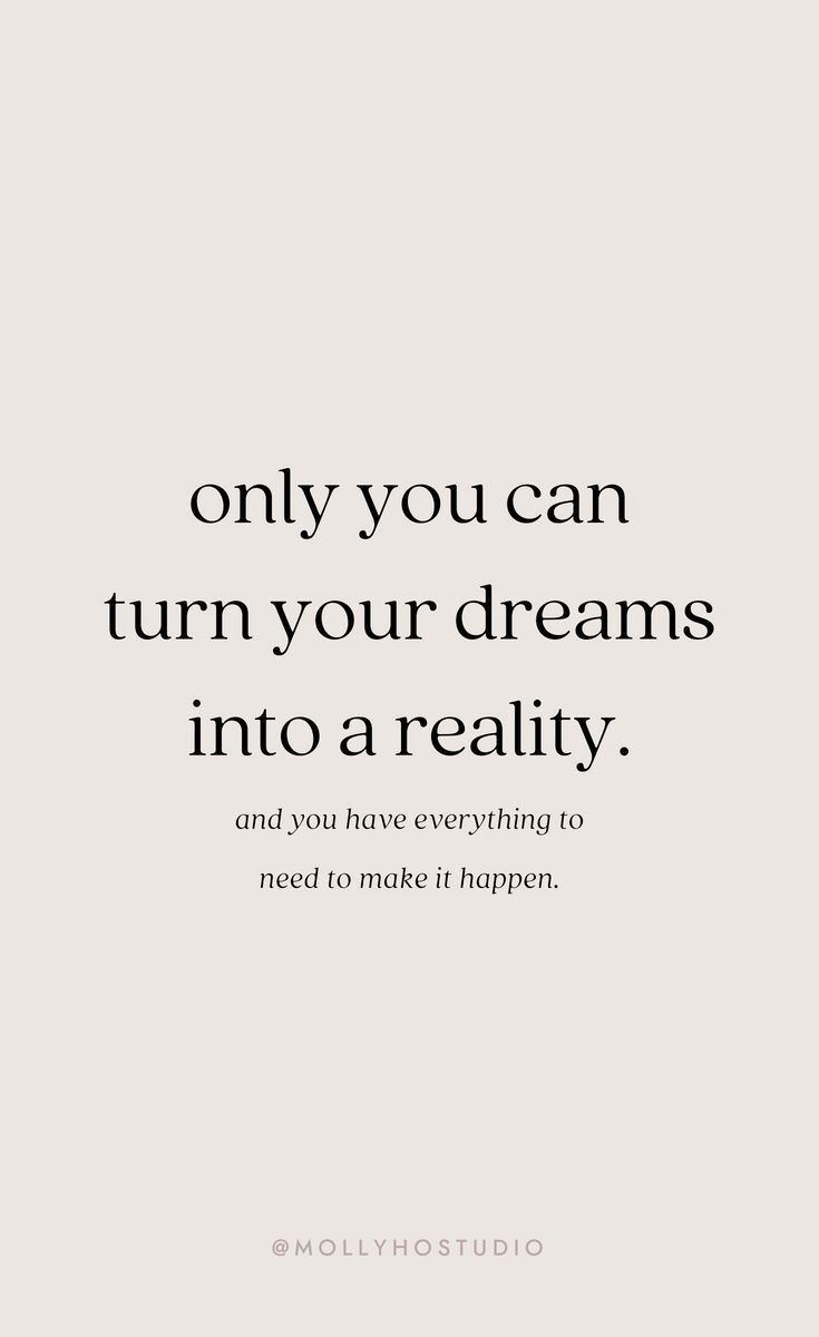 a quote that says, only you can turn your dreams into a reality