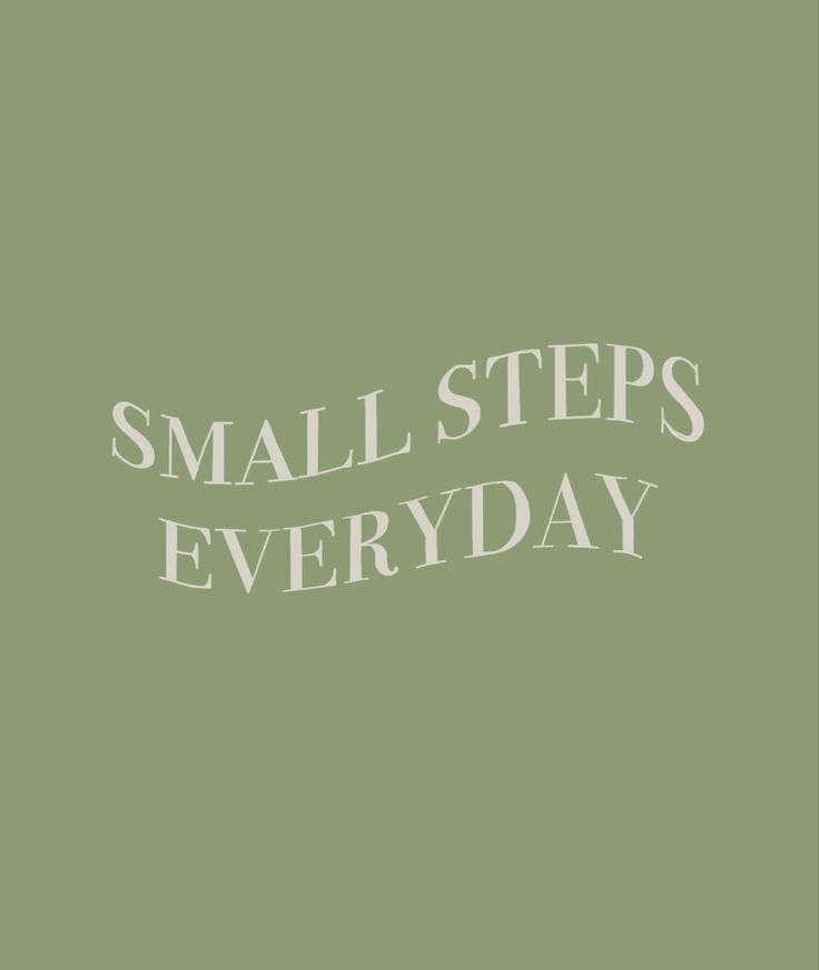 the words small steps everyday written in white on a green background