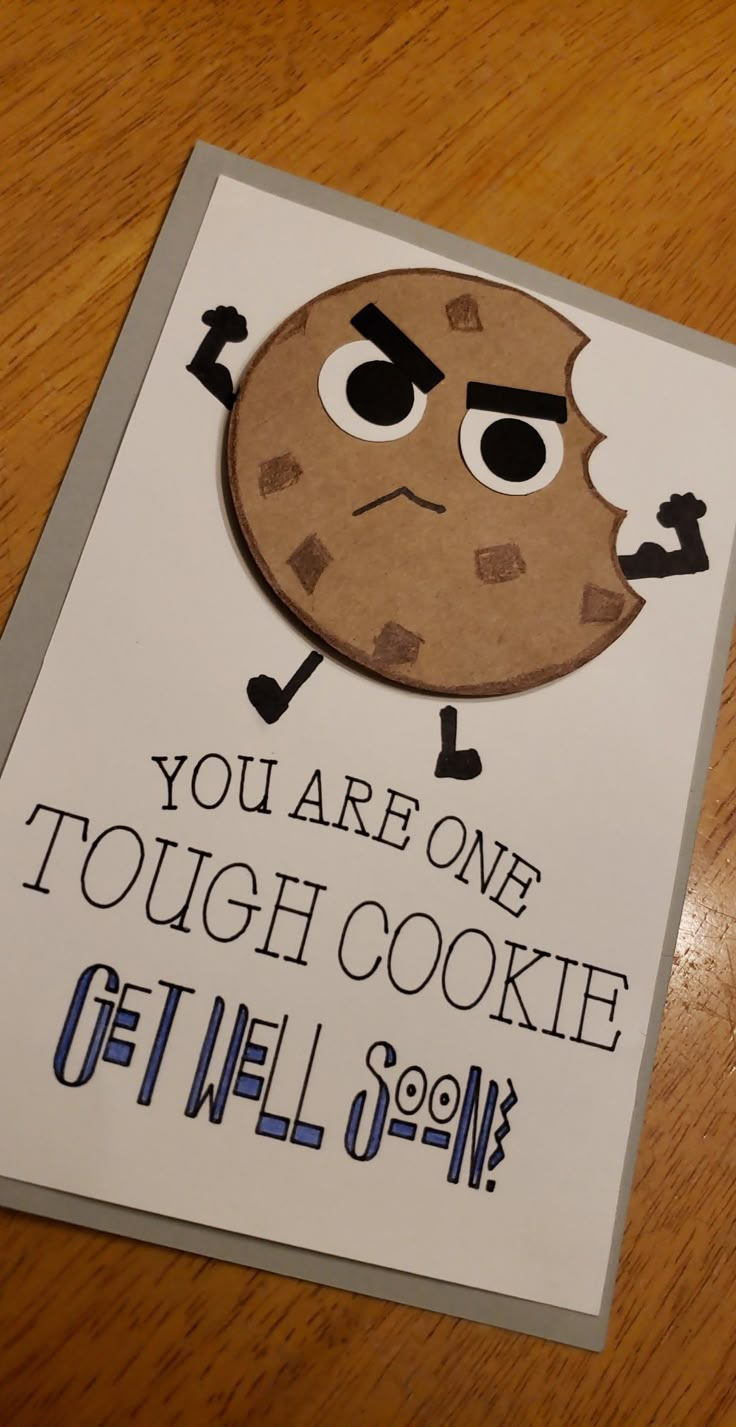 a card with an image of a cookie and the words you are one tough cookie get well soon