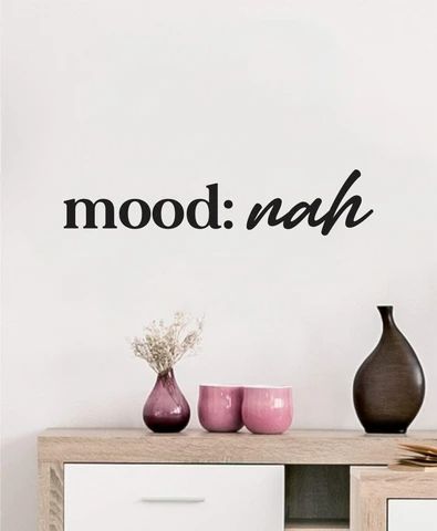 a wall decal with the words mood nahh in black and white on it