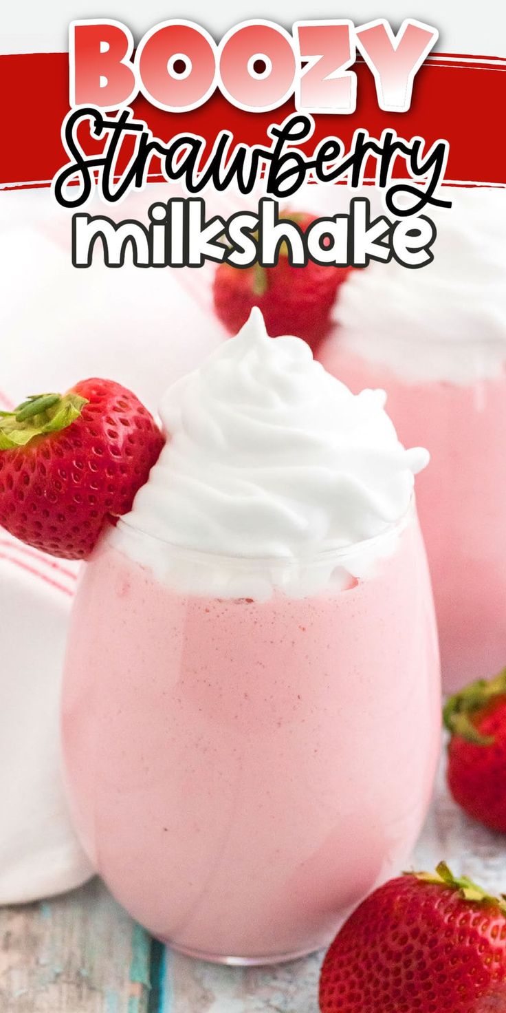 strawberry milkshake with whipped cream and fresh strawberries in the background text reads boozy strawberry milkshake