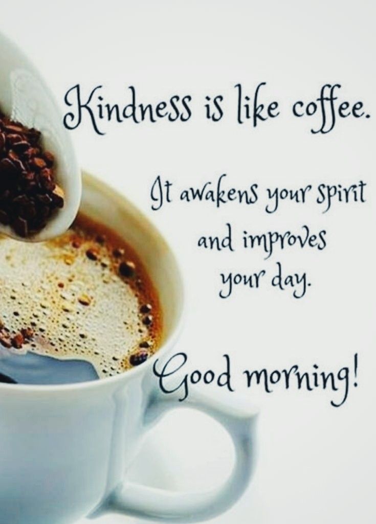 a cup of coffee with a spoon in it that says, kindness is like coffee get awake your spirit and improve your day good morning