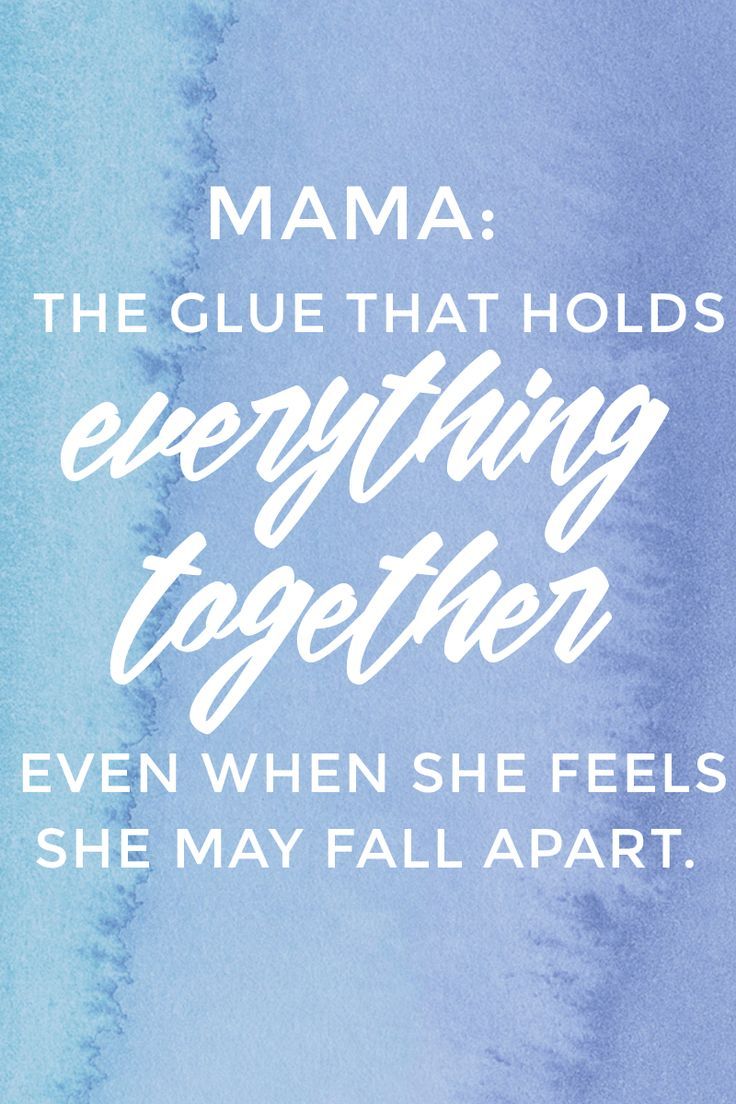 Mama: The glue that holds everything together even when she feels she may fall apart. - Click through for more uplifting quotes for moms. Father Day Quotes, Happy Mother Day Quotes, Confidence Kids, Smart Parenting, I Love You Mom, Day Quotes, Mothers Day Quotes, Love You Mom, Together Forever