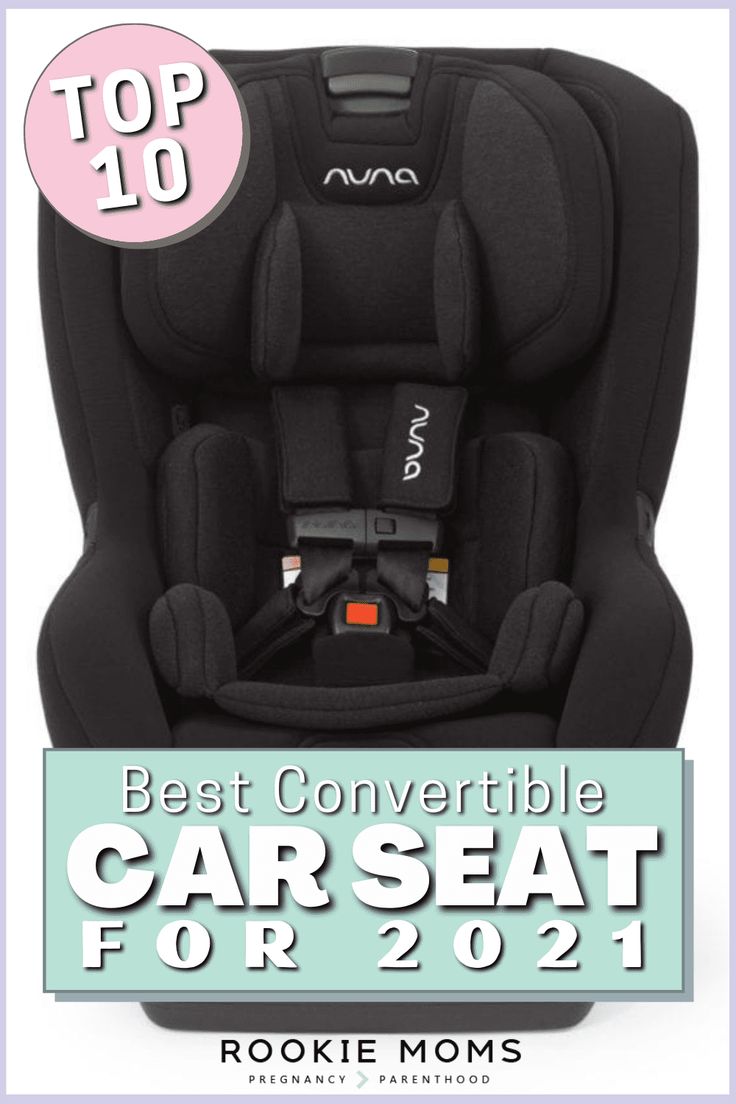 the top ten convertible car seat for babies and toddlers in 2021, with text overlay that reads'best convertible car seat for 2011 '