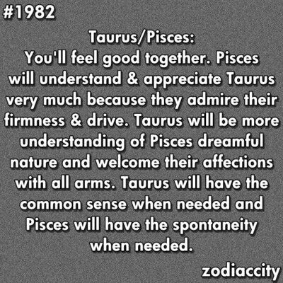 a poem written in black and white with the words taurus / piscs you'll feel good together