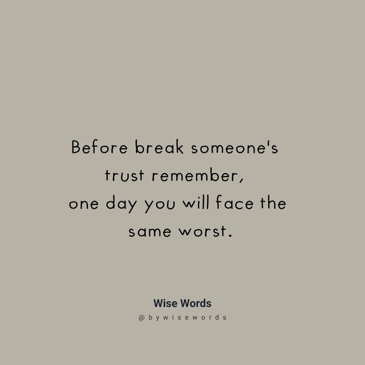 a quote that reads before break someone's trust remember, one day you will face the same worst