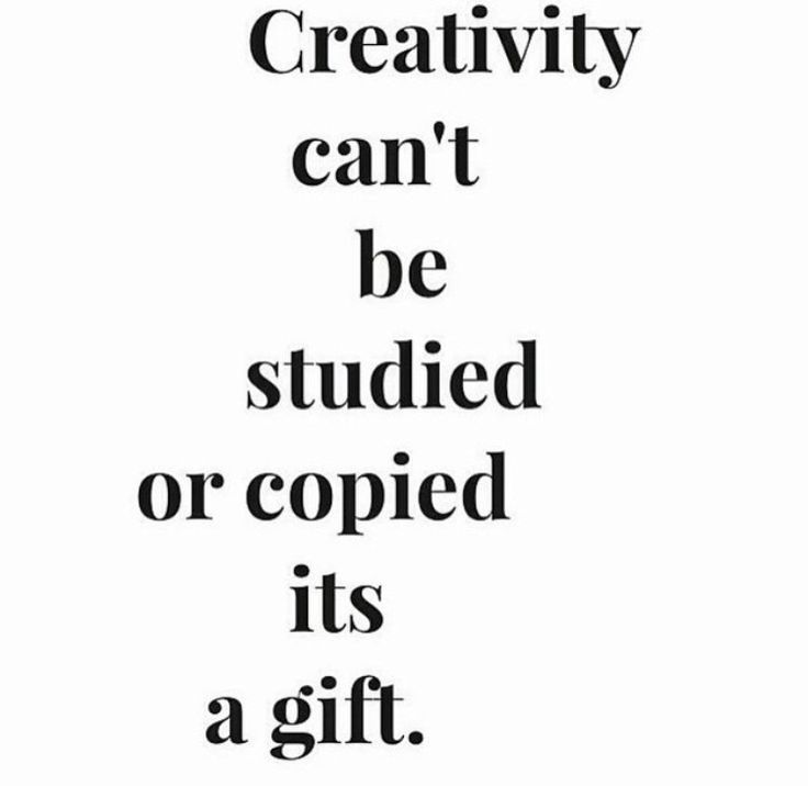 the words creativity can't be studded or copped it's a gift