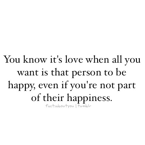 the quote you know it's love when all you want is that person to be happy