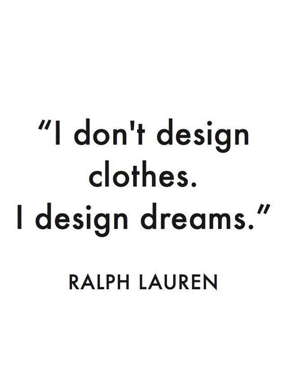 a quote that says i don't design clothes i design dreams