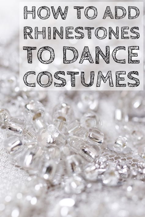 the words how to add rinestones to dance costumes are overlaid with crystal beads