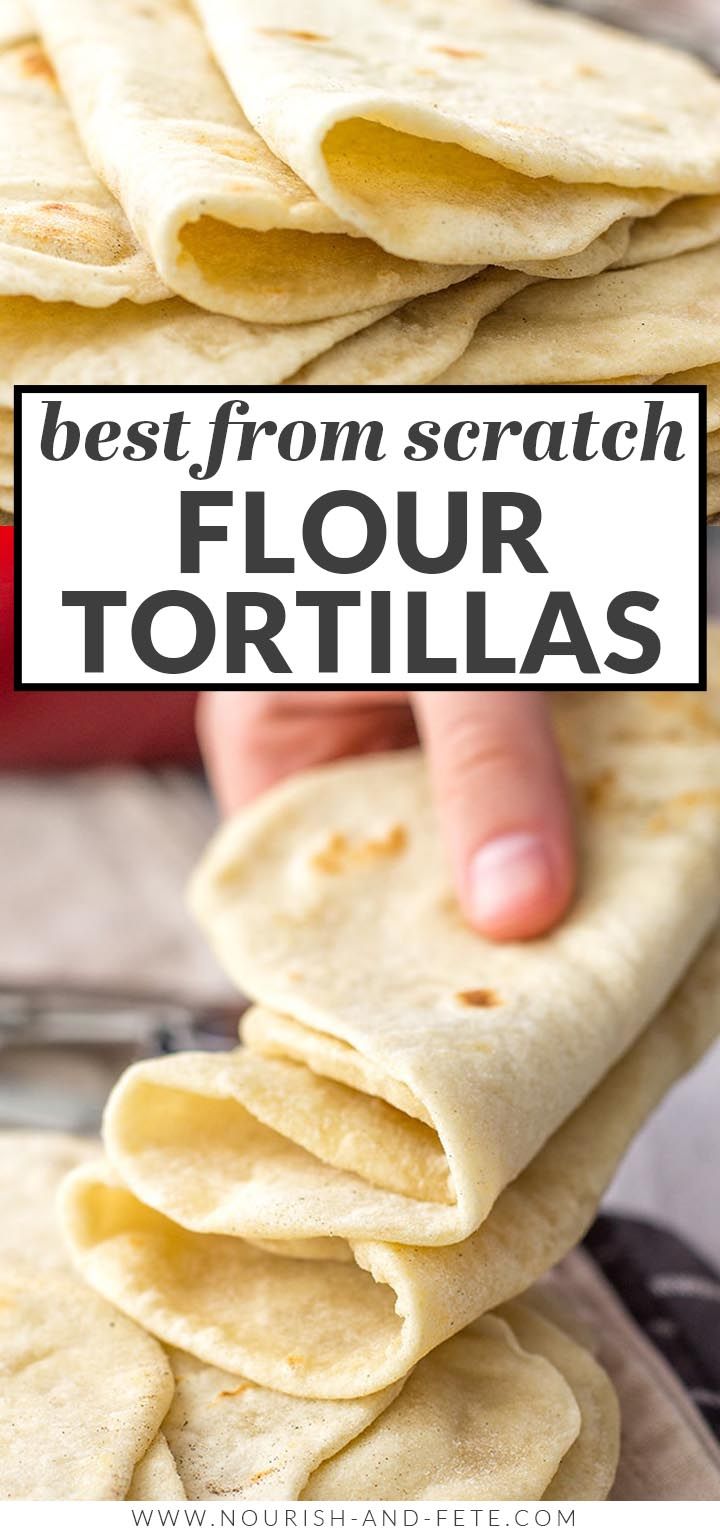 tortillas stacked on top of each other with text overlay that reads best from scratch flour tortillas