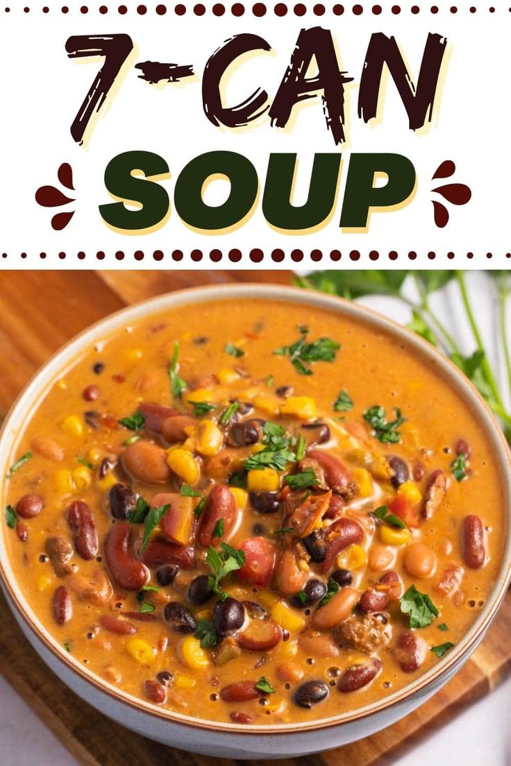 an image of a bowl of soup with beans and corn in it that says 7 can soup