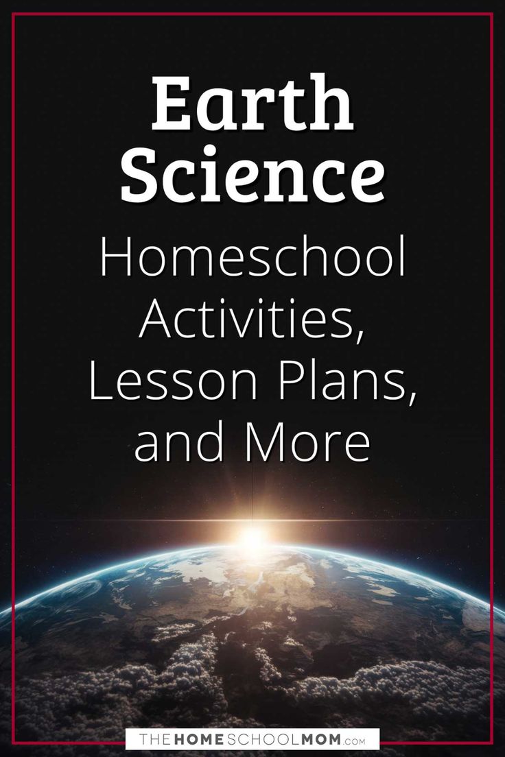 earth science homeschool activities, lesson plans, and more