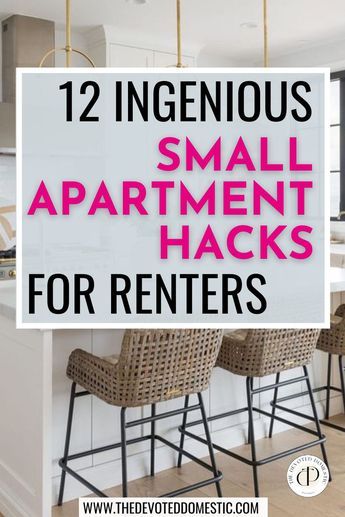 the words, 12 ingenious small apartment hacks for renters