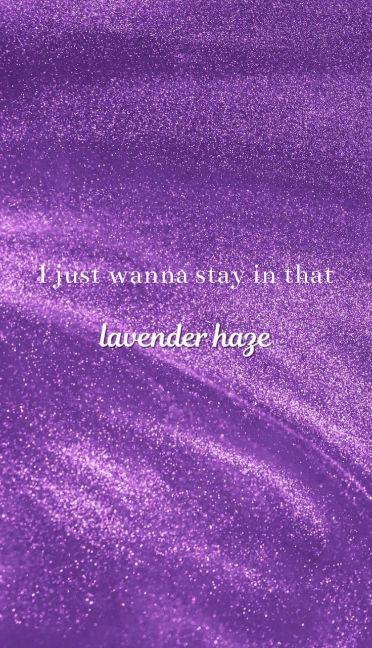 a purple background with the words i first wanna stay in that lavender haze on it