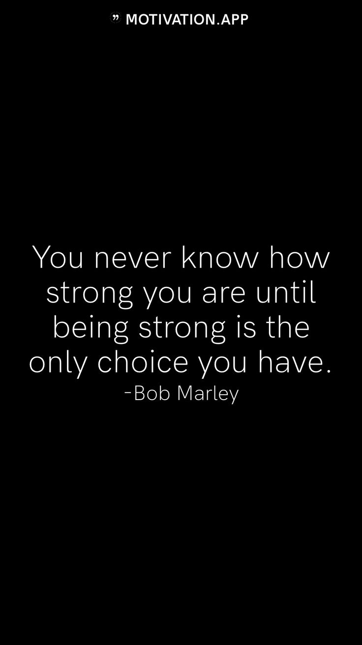 a black and white photo with the quote you never know how strong you are until being strong is the only choice you have