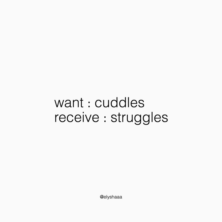 the words want cuddles receive struggles are written in black on a white background